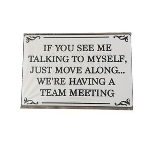 If you see me talking to myself just move along we're having a Tin Sign 8x12"